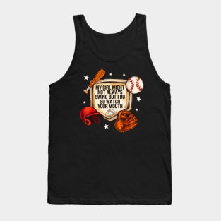 My girl might not always swing but i do so wath your mouth Tank Top